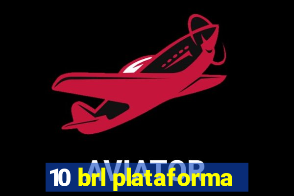 10 brl plataforma